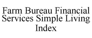 FARM BUREAU FINANCIAL SERVICES SIMPLE LIVING INDEX