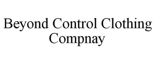 BEYOND CONTROL CLOTHING COMPNAY