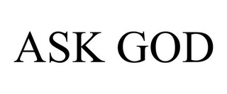 ASK GOD