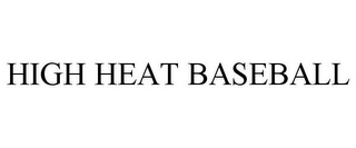 HIGH HEAT BASEBALL