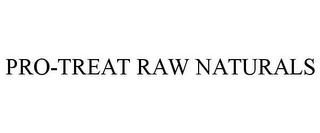 PRO-TREAT RAW NATURALS