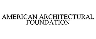 AMERICAN ARCHITECTURAL FOUNDATION