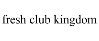 FRESH CLUB KINGDOM