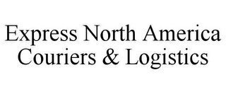 EXPRESS NORTH AMERICA COURIERS & LOGISTICS
