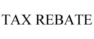 TAX REBATE