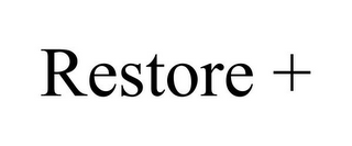 RESTORE +