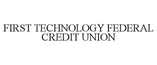 FIRST TECHNOLOGY FEDERAL CREDIT UNION