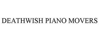 DEATHWISH PIANO MOVERS