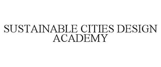 SUSTAINABLE CITIES DESIGN ACADEMY