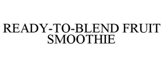 READY-TO-BLEND FRUIT SMOOTHIE