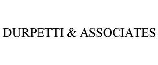 DURPETTI & ASSOCIATES