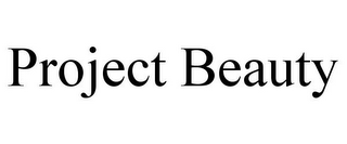 PROJECT BEAUTY