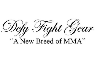 DEFY FIGHT GEAR "A NEW BREED OF MMA"