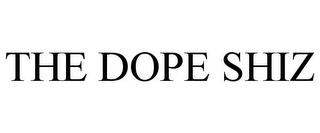 THE DOPE SHIZ