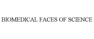 BIOMEDICAL FACES OF SCIENCE