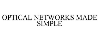 OPTICAL NETWORKS MADE SIMPLE