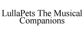 LULLAPETS THE MUSICAL COMPANIONS