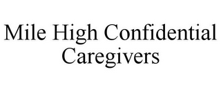 MILE HIGH CONFIDENTIAL CAREGIVERS