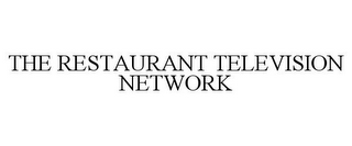 THE RESTAURANT TELEVISION NETWORK