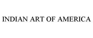 INDIAN ART OF AMERICA