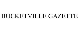 BUCKETVILLE GAZETTE