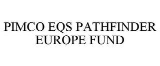 PIMCO EQS PATHFINDER EUROPE FUND