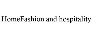 HOMEFASHION AND HOSPITALITY