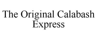 THE ORIGINAL CALABASH EXPRESS