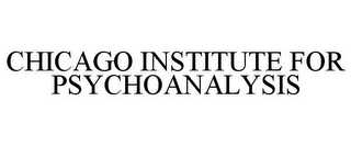 CHICAGO INSTITUTE FOR PSYCHOANALYSIS