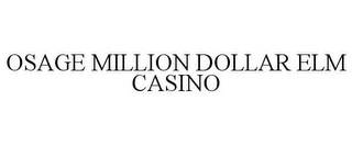 OSAGE MILLION DOLLAR ELM CASINO