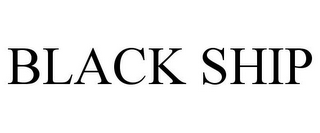BLACK SHIP