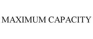MAXIMUM CAPACITY
