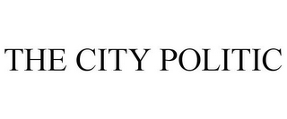 THE CITY POLITIC