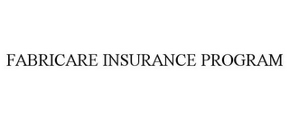 FABRICARE INSURANCE PROGRAM