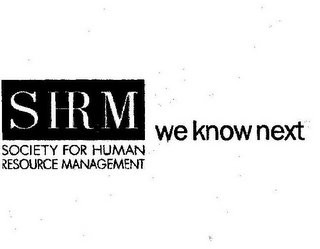 SHRM SOCIETY FOR HUMAN RESOURCE MANAGEMENT WE KNOW NEXT