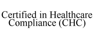 CERTIFIED IN HEALTHCARE COMPLIANCE (CHC)