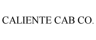 CALIENTE CAB CO.