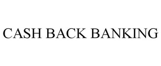 CASH BACK BANKING