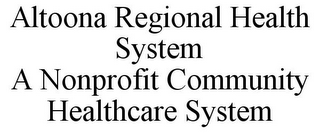 ALTOONA REGIONAL HEALTH SYSTEM A NONPROFIT COMMUNITY HEALTHCARE SYSTEM