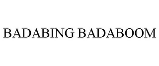 BADABING BADABOOM