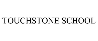 TOUCHSTONE SCHOOL