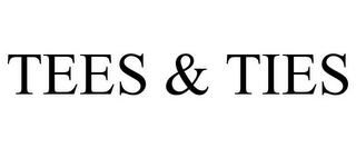 TEES & TIES
