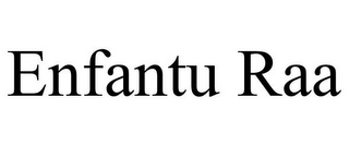 ENFANTU RAA