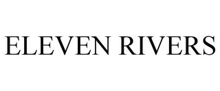 ELEVEN RIVERS