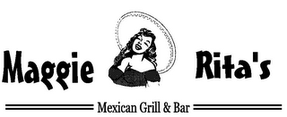 MAGGIE RITA'S MEXICAN GRILL & BAR