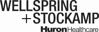 WELLSPRING STOCKAMP HURON HEALTHCARE