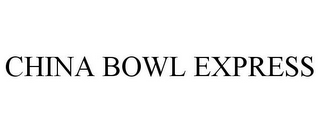 CHINA BOWL EXPRESS