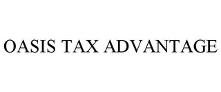 OASIS TAX ADVANTAGE