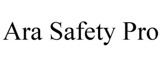 ARA SAFETY PRO