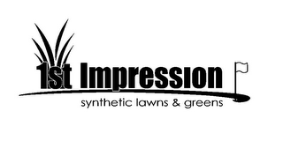 1ST IMPRESSION SYNTHETIC LAWNS & GREENS